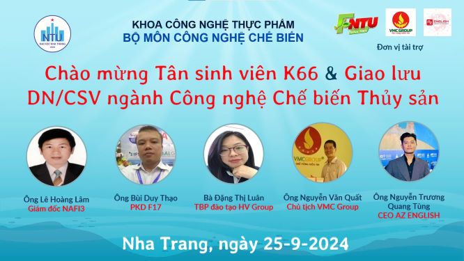 Chào mừng Tân sinh viên K66 và Giao lưu DN/CSV Ngành Công nghệ Chế biến Thủy sản