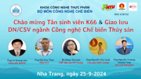 Chào mừng Tân sinh viên K66 và Giao lưu DN/CSV Ngành Công nghệ Chế biến Thủy sản